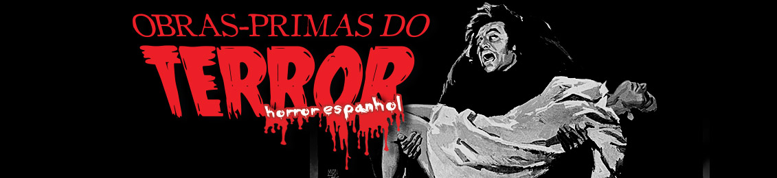 Obras-primas do Terror – Horror Espanhol – exclusivo loja virtual
