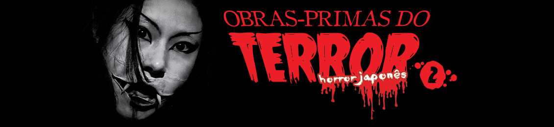 Obras-primas do Terror – Horror Japonês 2 – exclusivo loja virtual